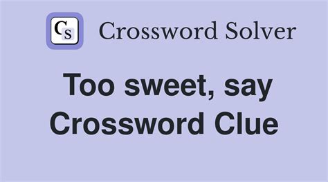 is too sweet crossword clue